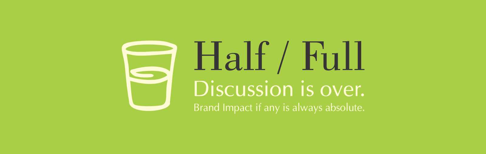 half or Full by muse advertising